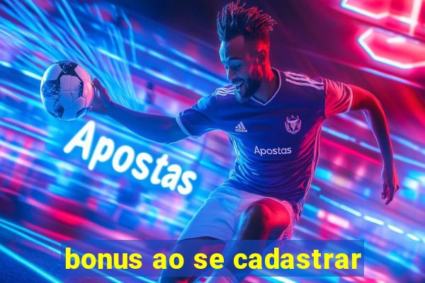 bonus ao se cadastrar